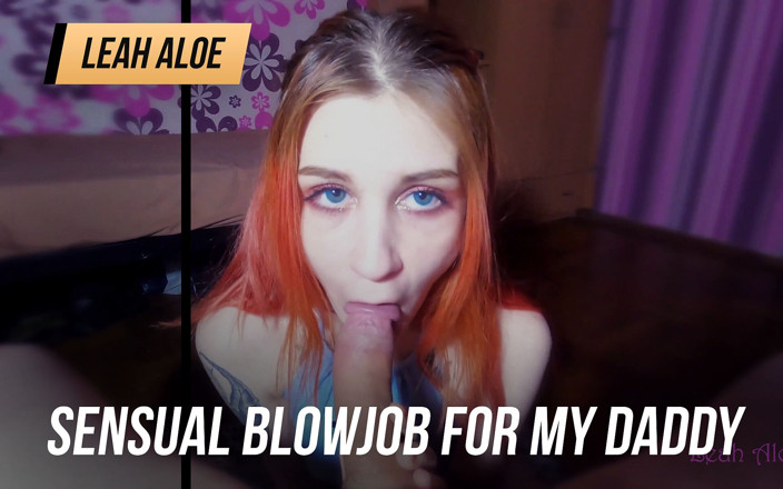 Leah Aloe: Sensual mamada para mi papi