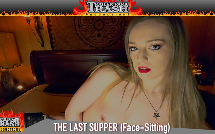 Trailer Park Trash Productions: Тайная вечеря (сидение на лице)