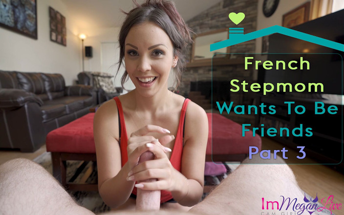 ImMeganLive: Mama vitregă franceză vrea să fie prietenă - partea 3 - ImMeganLive x...