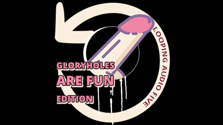 Campsissyboi: Looping audio fünf gloryhole sind eine lustige edition