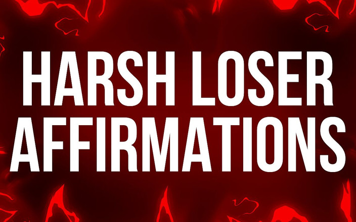 Femdom Affirmations: Harte verlierer-affirmations für Beta-porno-süchtige
