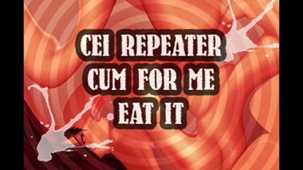 Campsissyboi: Повторитель CEI кончает для меня и съешь это сисси