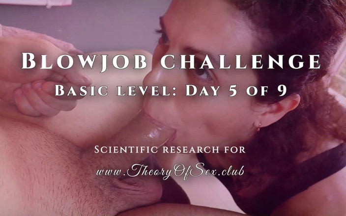 TheoryOfSex: Минет челенж. День 5 из 9, базовый уровень. Теория секс-клуба.